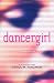 dancergirl by Carol M. Tanzman (2011-11-15)