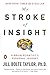 My Stroke of Insight: A Brain Scientist's Personal Journey by Jill Bolte Taylor (2009-05-26)