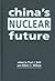 China's Nuclear Future