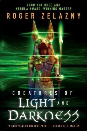[Creatures of Light and Darkness] (By: Roger Zelazny) [published: April, 2010]