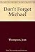 Don't Forget Michael by Thompson, Jean, Apple, Margot (1979) Hardcover