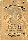 The Voice of Singers: A Collection of Sacred Songs Both Old and New The Voice of Singers: A Collection of Sacred Songs Both Old and New
