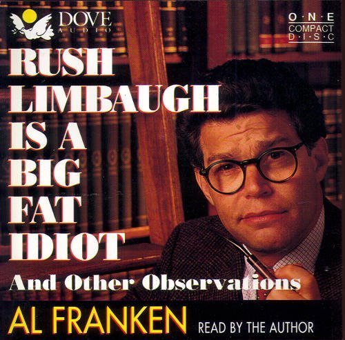 Rush Limbaugh Is a Big Fat Idiot and Other Observations