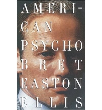 [American Psycho] [by: B.E. Ellis]