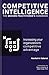 Competitive Intelligence: The Modern Practitioner’s Handbook: Increasing your organization’s competitive advantage