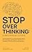 Stop Overthinking: A Beginn...