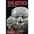 The Aztecs by Townsend, Richard F. [Thames & Hudson, 2009] (Paperback) 3rd Edition [Paperback]