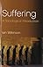 Suffering: A Sociological Introduction 1st edition by Wilkinson, Iain (2004) Paperback