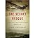 An Untold Story of American Nurses and Medics Behind Nazi Lines The Secret Rescue (Paperback) - Common