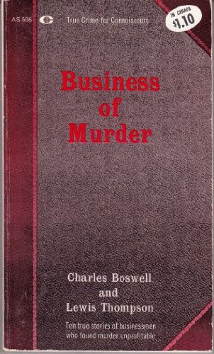 Business of murder;: [ten true stories, (True crime for connoisseurs)
