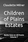 Children of Plains Estates: Battle Hate on All Fronts Volume 7 (Children of Plains Estates V1 -V8)