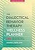 The Dialectical Behavior Therapy Wellness Planner by Amanda L. Smith