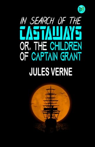 In Search of the Castaways; Or, The Children of Captain Grant
