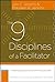 The 9 Disciplines of a Facilitator: Leading Groups by Transforming Yourself by Jon C. Jenkins (2006-07-21)