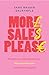 More Sales Please: Promote your small business online, make consistent sales, grow without the grind