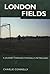 London Fields: A Journey Through Football's Metroland by Charlie Connelly (1999-10-01)
