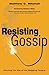 Resisting Gossip: Winning the War of the Wagging Tongue by Matthew C. Mitchell (2013-09-03)