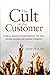 Shep Hyken: The Cult of the Customer: Create an Amazing Customer Experience That Turns Satisfied Customers Into Customer Evangelists (Signed Copy)