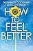 How to Feel Better: Practic...
