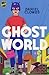 Ghost World by Daniel Clowe...