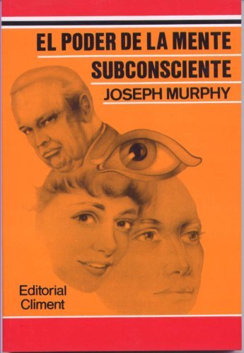 El Poder de la Mente Subconciente = The Power of Your Subconscious Mind by Joseph Murphy