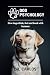 Dog Psychology: How dogs think, feel and bond with humans