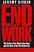 The End of Work: Decline of the Global Labor Force and the Dawn of the Post-market Era by Jeremy Rifkin (1996-01-01)