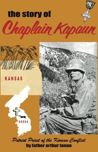 The Story of Chaplain Kapaun, Patriot Priest of the Korean Conflict by Tonne, MSGR Father Arthur (2013) Paperback
