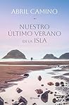 Nuestro último verano en la isla by Abril Camino