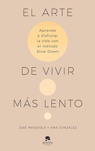 El arte de vivir más lento: Aprende a disfrutar de la vida con el método Slow Down (Paperback)