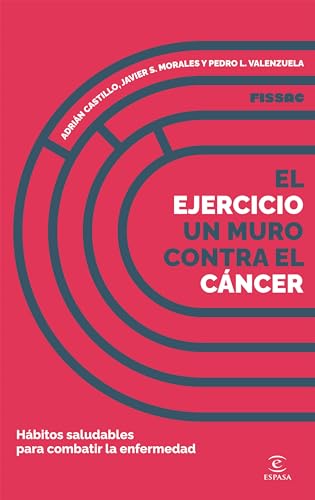 El ejercicio, un muro contra el cáncer: Hábitos saludables para combatir la enfermedad (Paperback)