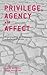 Privilege, Agency and Affect: Understanding the Production and Effects of Action by Dr Claire Maxwell (Editor), Professor Peter Aggleton (Editor) (13-Nov-2013) Hardcover