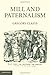 Mill and Paternalism by Gregory Claeys (2013-06-24)