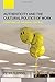 Authenticity and the Cultural Politics of Work: New Forms of Informal Control by Peter Fleming (2009-08-31)
