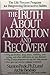 Truth About Addiction and Recovery: Life Process for Outgrowng Dstructn Habits by Peele, Stanton, Brodsky, Archie (1991) Hardcover