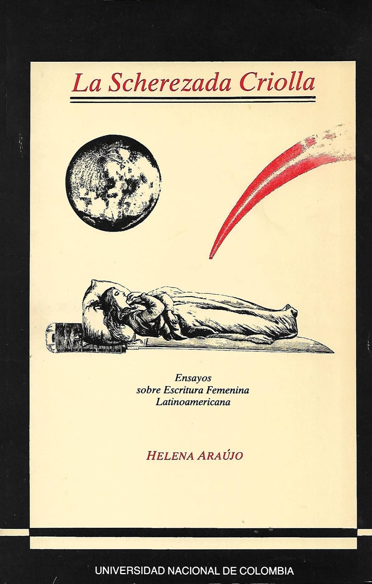 La scherezada criolla: Ensayos sobre escritura femenina latinoamericana (Paperback)