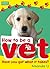 How to be a Vet by Amanda L...