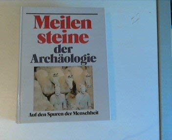 Meilensteine der Arch?ñologie. Auf den Spuren der Menschheit (Hardcover)