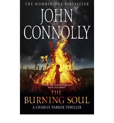 TheBurning Soul The Tenth Charlie Parker Thriller by Connolly, John ( Author ) ON Sep-01-2011, Hardback