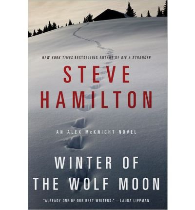[Winter of the Wolf Moon: An Alex McKnight Mystery] [Author: Hamilton, Steve] [November, 2012]