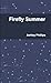Firefly Summer by Ashley Phillips