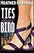 Ties That Bind by Heather Huffman (2011-09-26)