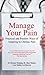 Manage Your Pain: Practical and Positive Ways of Adapting to Chronic Pain by Dr. Michael Nicholas (2012-04-01)