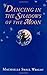 Dancing in the Shadows of the Moon by Machaelle Small Wright (1995-08-02)