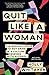 Quit Like a Woman