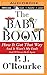 The Baby Boom: How It Got That Way... And It Wasn't My Fault... And I'll Never Do It Again by P. J. O'Rourke (2014-06-03)