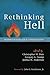 Rethinking Hell: Readings in Evangelical Conditionalism (2014-04-15)