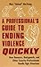 A Professional's Guide to Ending Violence Quickly: How Bouncers, Bodyguards, and Other Security Professionals Handle Ugly Situations by Marc "Animal" MacYoung (1996-09-01)