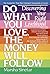 Do What You Love, The Money Will Follow: Discovering Your Right Livelihood by Marsha Sinetar(2012-04-17)