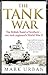 (The Tank War: The British Band of Brothers â€“ One Tank Regiment's World War II) [By: Urban, Mark] [Apr, 2014]